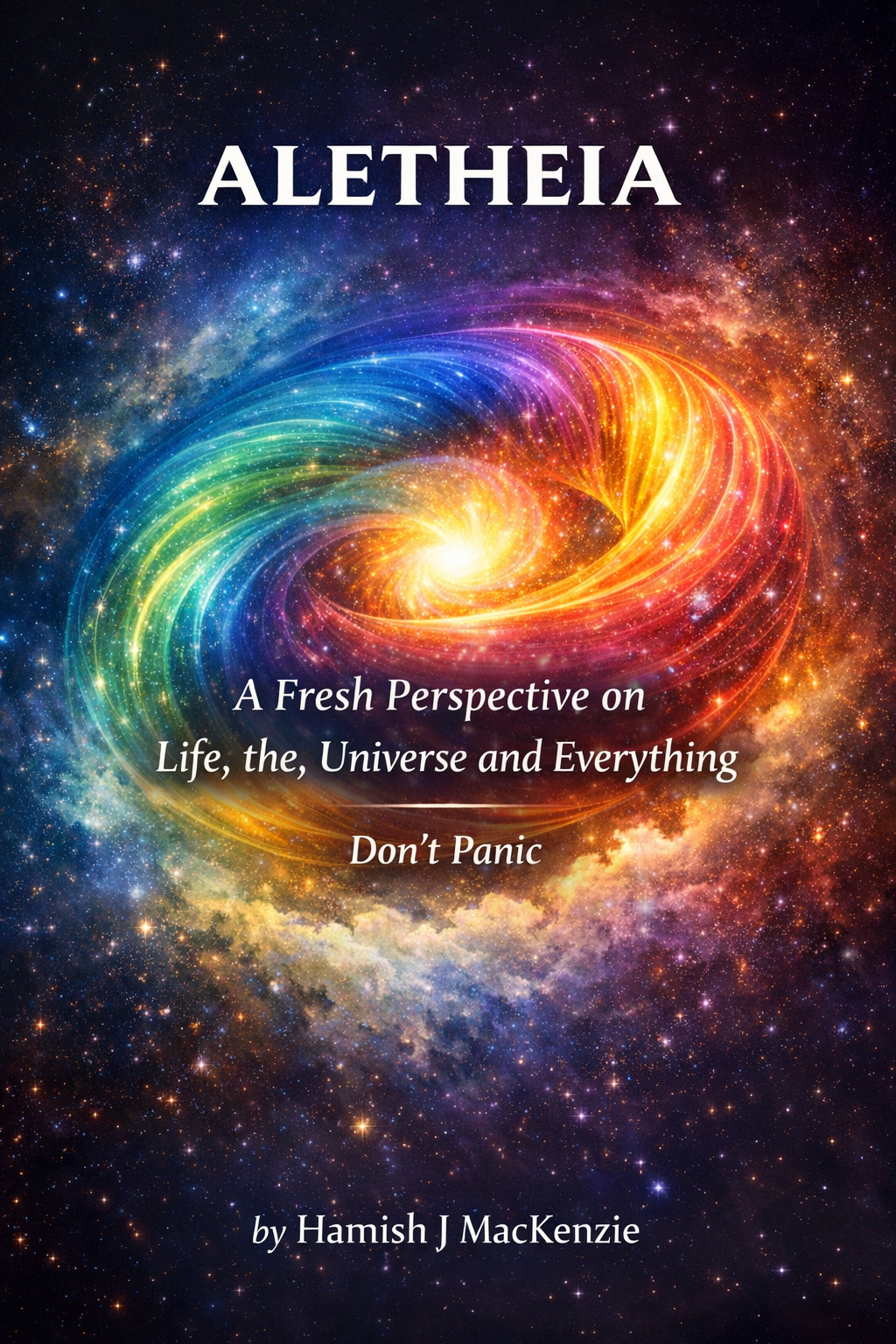 Aletheia — A Fresh Perspective on Life, the Universe and Everything
